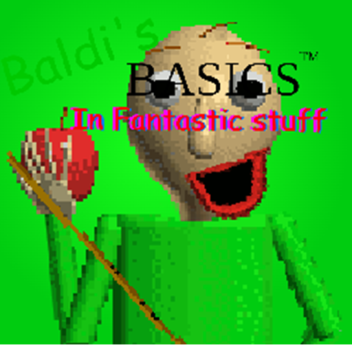 Baldi's basics in fantasic stuff