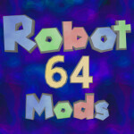 [30] Robot 64 Mods