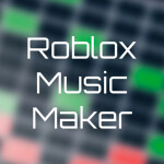 Roblox Music Maker (Alpha Testing)