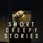 Short Creepy Stories [NEW HORROR STORY!]