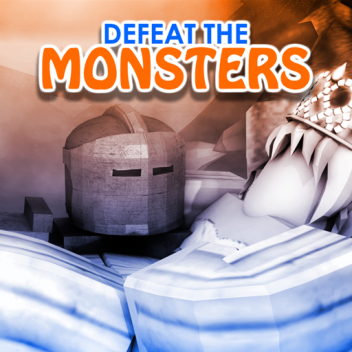 DEFEAT THE MONSTERS! [NEW]