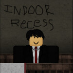 Indoor Recess [HORROR]