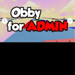Obby for Admin! [Hangout Vibe]