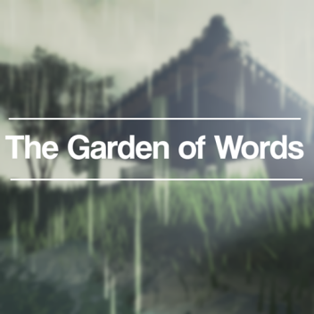 The Garden of Words [LAST UPDATED 2020]