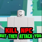 Kill Npc But they Attack U-NEW!