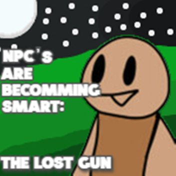 NPC's are Becoming Smart: The Lost Gun