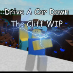 Drive A Car Down The Cliff WIP