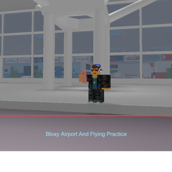 (WIP) Bloxy Airport and Flying Practice