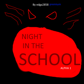 NEW night in the school 