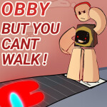 Obby But You Can't Walk