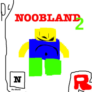 NOOBLAND 2 REBOOTED!