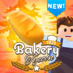 Bakery Tycoon! 2022 🥐
