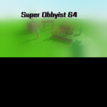  [MAJOR UPDATE] Super Obbyist 64