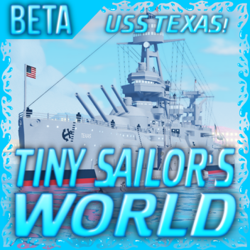 [USS TEXAS!] Tiny Sailor's: WORLD™