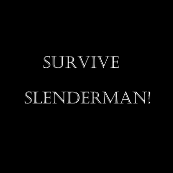 Survive Slenderman!