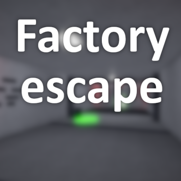 Factory escape