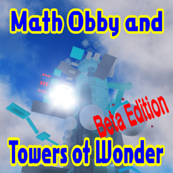 Math Obby And Towers of Wonder (Beta Edition)