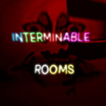 interminable rooms...?
