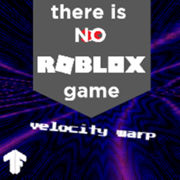 there is no roblox game: Velocity Warp