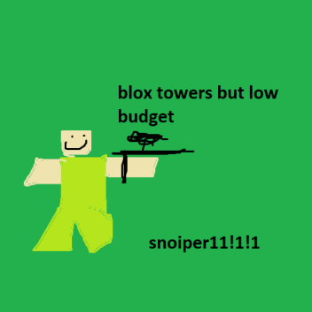 Blox towers but low budget [GANGSTER]