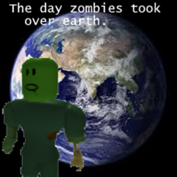 The Day Zombies Took Over Earth [Alpha]