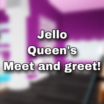 Jello Queen's Meet And Greet!