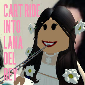 Cart Ride Into Lana Del Rey