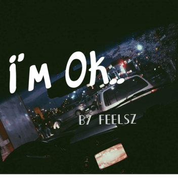 I'm Ok.