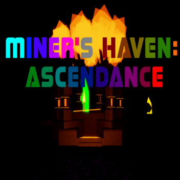 [READ Description]Miner's Haven: Ascendance!
