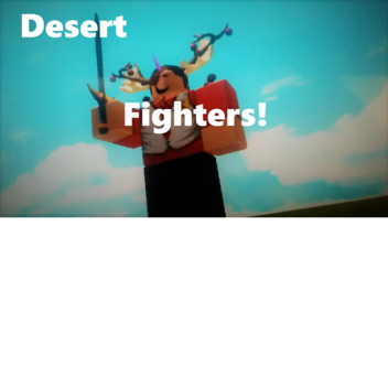 Desert Fighters!