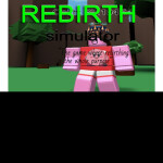 Rebirth Simulator!