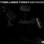 🥚TIME LINES TOWER DEFENSE REWRITED🥚