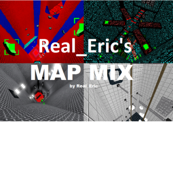 Real_Eric's Map Mix By Me[FINISHED!]