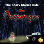 The Scary Stories Ride: "THE PASSENGER"