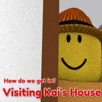 Visiting Kai's House!