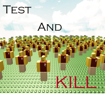 Test and Kill
