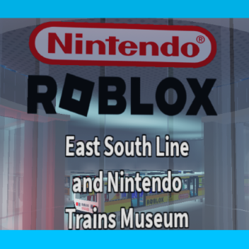 East South Line and Nintendo Trains Museum