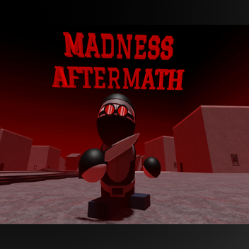 Madness Aftermath [DEMO RP]