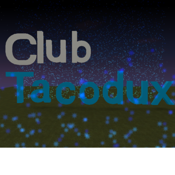 Club Tacodux (Outdoor) [MORE UPDATES!!!]
