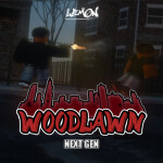  Woodlawn, Next Gen [WHITELISTED] 