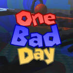 One Bad Day [WIP]