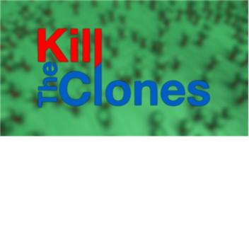 Kill The Clones