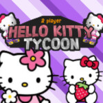 [2 PLAYER] Hello Kitty Tycoon🎀