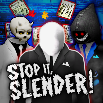 Stop it, Slender!