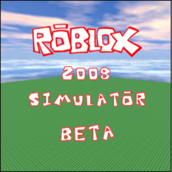 ROBLOX 2008 Simulator BETA