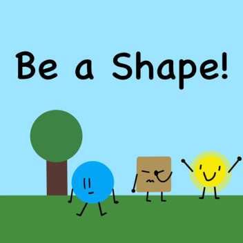 Be A Shape!