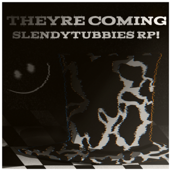 They Coming: Slendytubbies RP [HALLOWEEN]