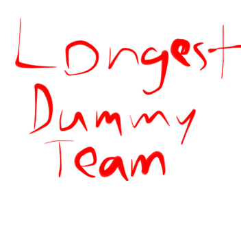 Longest Dummy Team (Work in Progress)