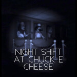 Nightshift at Chuck E. Cheese