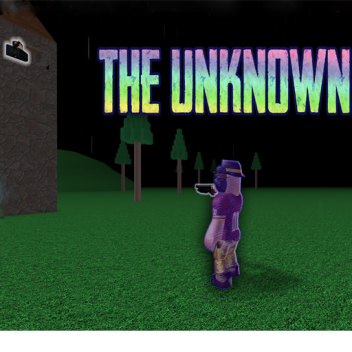 [EARLY ALPHA] The Unknown